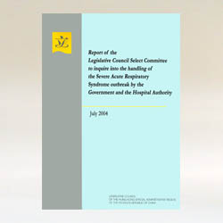 Report of the Legislative Council Select Committee to inquire into the handling of the Severe Acute Respiratory Syndrome outbreak by the Government and the Hospital Authority (English version) 